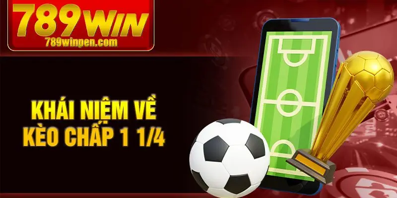 Khái niệm về kèo chấp 1 1/4
