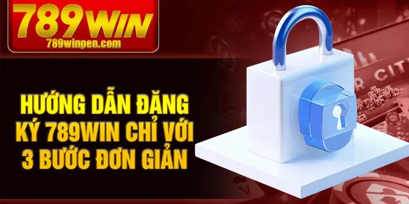 Hướng dẫn đăng ký 789win chỉ với 3 bước đơn giản