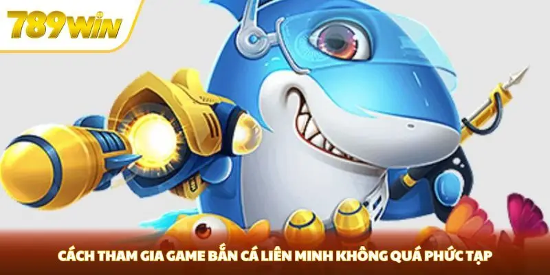 Cách tham gia game bắn cá liên minh không quá phức tạp