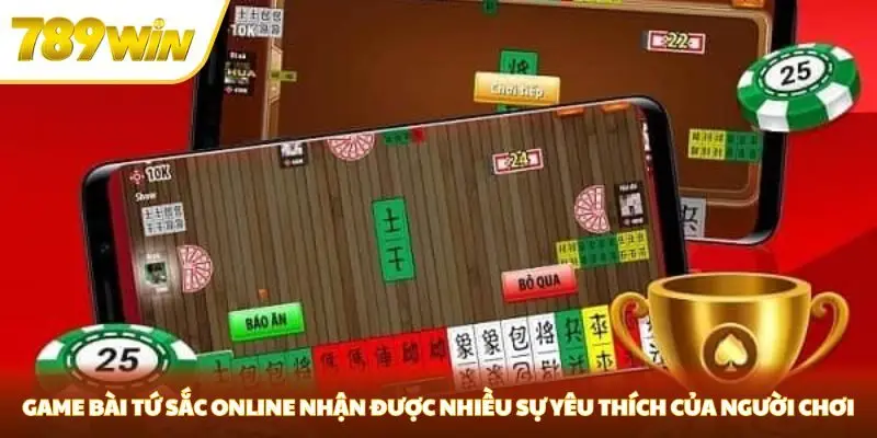 Game bài tứ sắc online nhận được nhiều sự yêu thích của người chơi