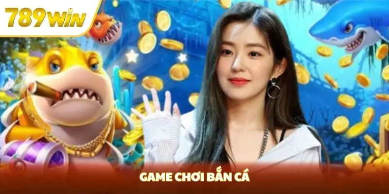Game chơi bắn cá