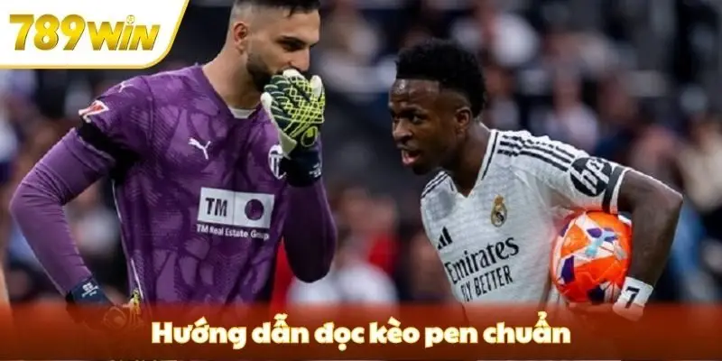 Hướng dẫn đọc kèo pen chuẩn