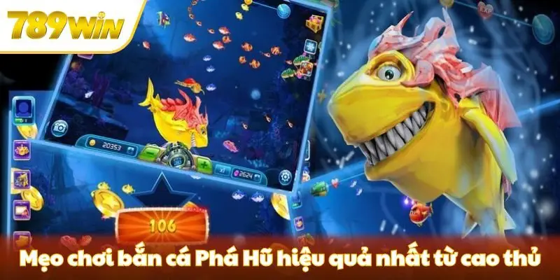 Mẹo chơi game bắn cá Phá Hũ hiệu quả nhất từ cao thủ