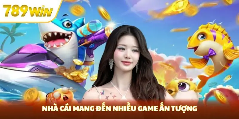 Nhà cái mang đến nhiều game ấn tượng Nhà cái mang đến nhiều game ấn tượng