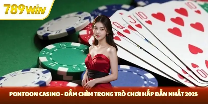 Pontoon Casino - Đắm Chìm Trong Trò Chơi Hấp Dẫn Nhất 2025