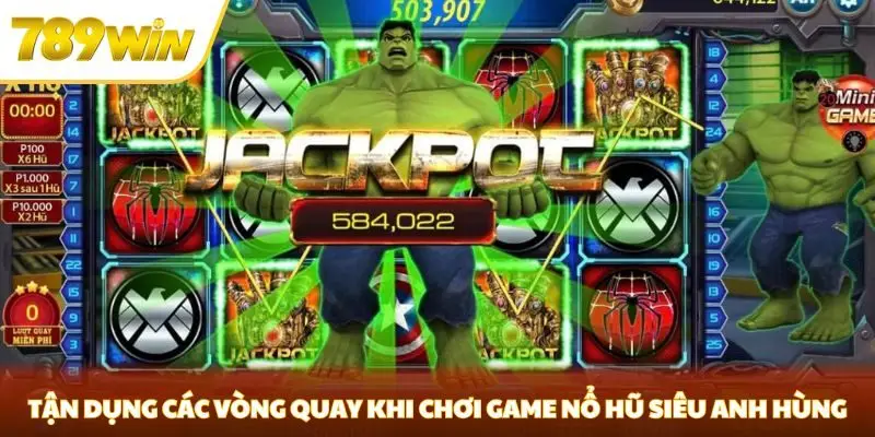 Tận dụng các vòng quay khi chơi game nổ hũ siêu anh hùng