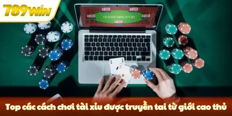 Top các mẹo chơi tài xỉu được truyền tai từ giới cao thủ